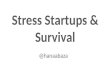 Stress, Startups and Survival