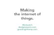 Making the internet of things