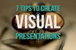 7 tips to create visual presentations