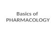 Basics  of pharmacology