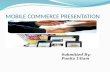 Mobile Commerce ppt....... Provides a website interface to the customers to buy & get the details about mobiles.