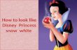 How to look like disney princess snowwhitw