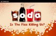 Soda: Is The Fizz Killing Us? - Facts & Infographic