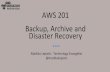 AWS Webinar 201 - Backup, Archive and Disaster Recovery