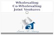 Wholesaling, Co-Wholesaling and Joint Ventures