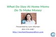 What Do Stay At Home Moms Do To Make Money