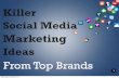 Killer Social Media Marketing Ideas From Top Brands