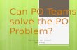 Can PO teams solve the PO problem?