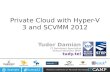 ITCamp 2012 - Tudor Damian - Private Cloud with Hyper-V 3 and SCVMM 2012