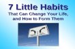Seven little habits