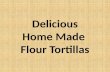 Delicious Home-made Flour Tortillas