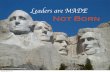 Leaders are Made, Not Born