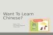 Want to Learn Chinese?