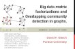 Big data matrix factorizations and Overlapping community detection in graphs