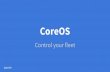 CoreOS: Control Your Fleet