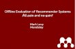Offline evaluation of recommender systems: all pain and no gain?