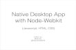 Native Desktop App with Node.js Webkit (HTML, CSS & Javascript)