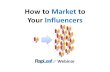 How to Market To Your Influencers (Webinar)
