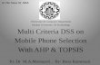 Multi criteria decision support system on mobile phone selection with ahp and topsis