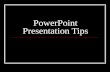 Power Point Presentation Tips