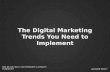 The Digital Marketing Trends You Need to Implement [WEBINAR]