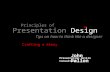 Principles Of Presentation Design- Crafting A Story