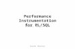 Performance Instrumentation for PL/SQL: When, Why, How