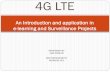 4G LTE an Introduction and Application in E-learning and Surveillance(Newroz Tel)