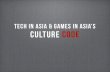 Tech & games in asia culture code