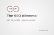 The SEO Dilemma - Searchfest Keynote - Wil Reynolds