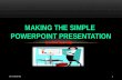 Making the simple  PowerPoint presentation