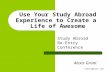 How to Use Your Study Abroad Experience to Create a Life of Awesome