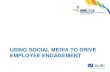 Using Social Media to Drive Employee Engagement