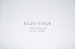 Eazy Steve Presentation