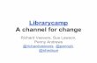 Librarycamp - a channel for change (Internet Librarian International 2013)