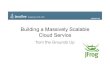 Building a Massively Scalable Cloud Service from the Grounds Up