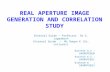 Real Aperture Image Generation and Correlation Study