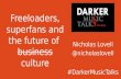 Nicholas Lovell - How To Turn Your Freeloaders Into Superfans (Darker Music Talks March '14)