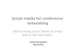 Social media for conference networking