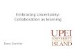 Embracing uncertainty: collaboration as learning