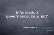 Information Governance, so what?