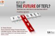 ELT 2.0. The future of TEFL? What there was, what there is and what there will be.