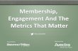 Membership, Engagement and the Metrics that Matter