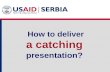 How to deliver a catching presentation?