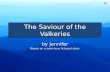 The saviour of the valkeries