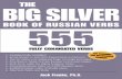 the Big Silver Book of Russian Verbs - 555 Fully Conjugated Verbs