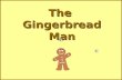 The gingerbread man