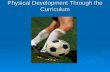 Physical DevelopmentThrough the Curriculum
