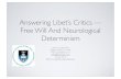 Answering Libet’s Critics — Free Will and Neurological Determinism