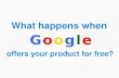 What Happens When Google Offers Your Product for Free?